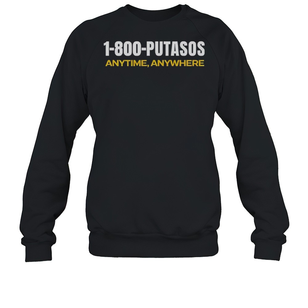1-800-Putasos Anytime Anywhere Shirt