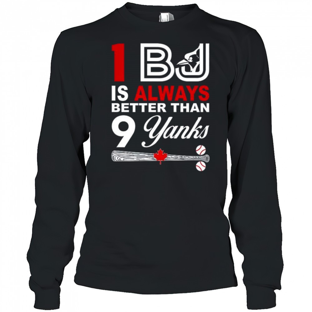 1-bj-is-always-better-than-9-yanks-toronto-blue-jays-shirt-vjp7oz9d 1 BJ is always better than 9 Yanks Toronto Blue Jays shirt