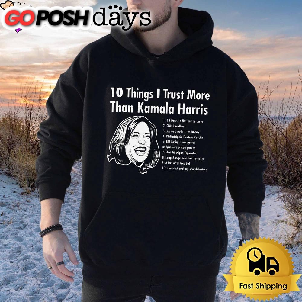 10-things-i-trust-more-than-kamala-harris-t-shirt-4vz97gnr 10 Things I Trust More Than Kamala Harris T Shirt