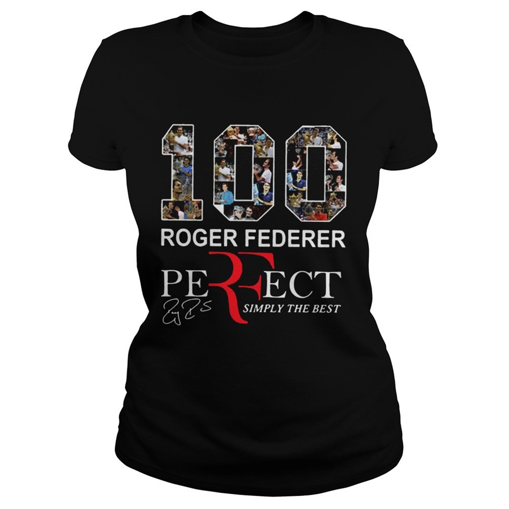 100-roger-federer-perfect-simply-the-best-shirt-2kiwzo0n 100 Roger Federer Perfect Simply The Best Shirt