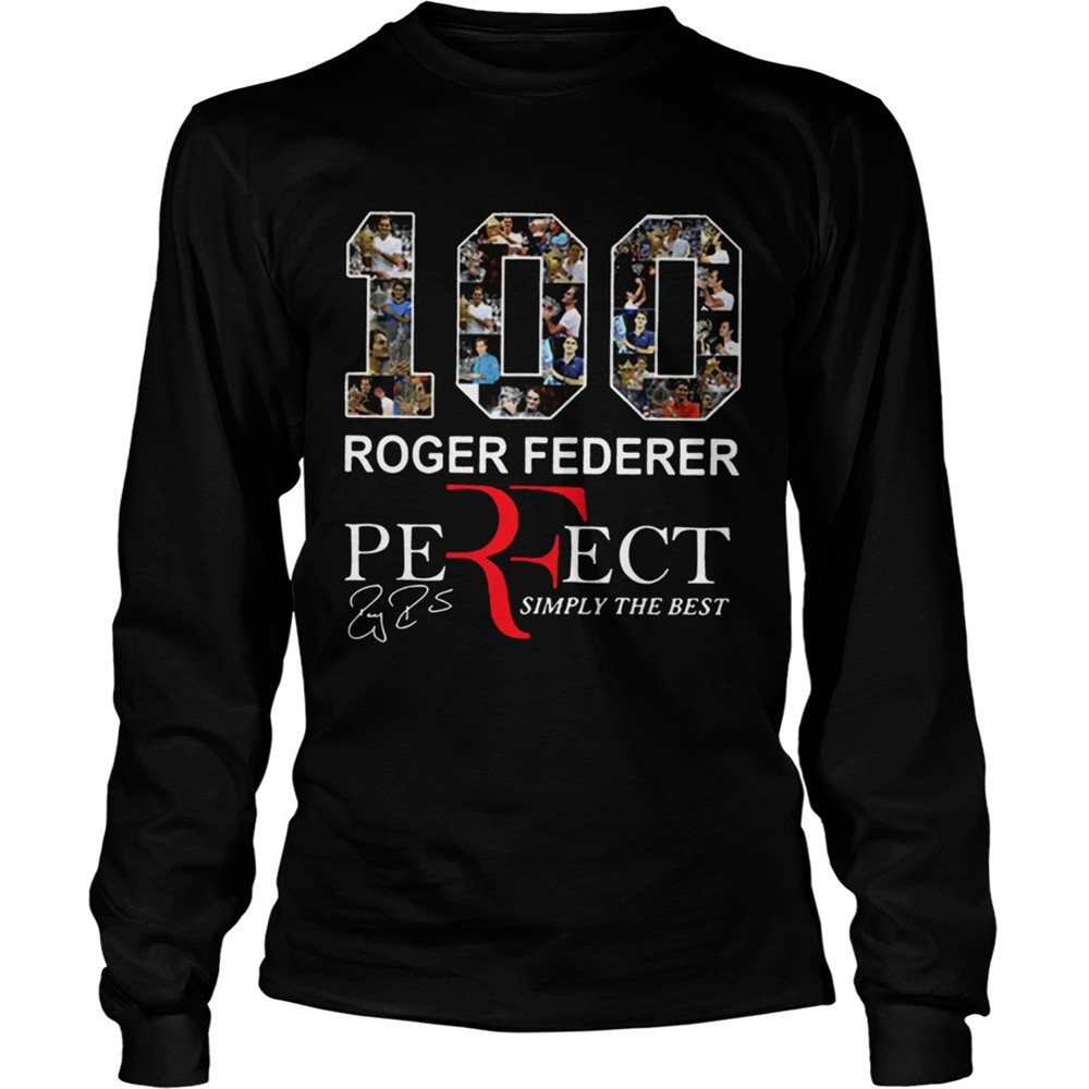 100-roger-federer-perfect-simply-the-best-shirt-2kiwzo0n 100 Roger Federer Perfect Simply The Best Shirt
