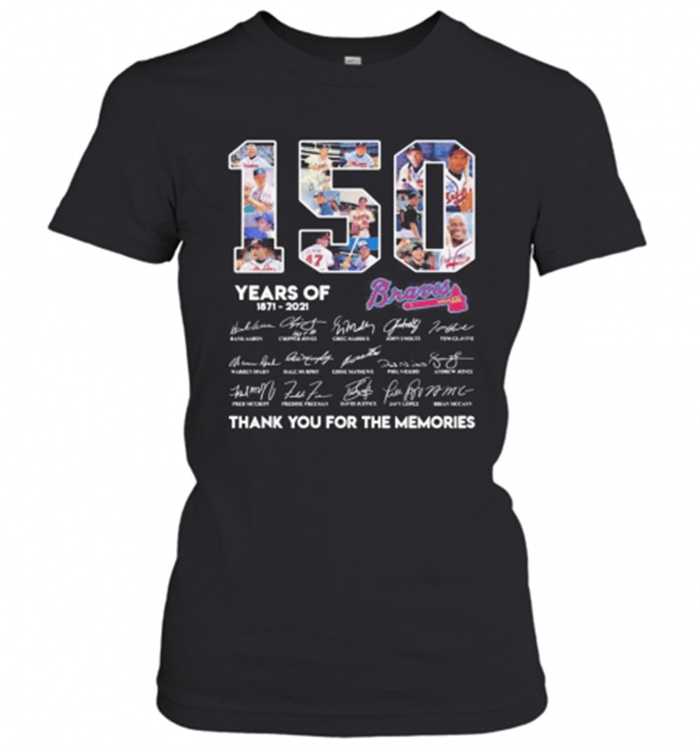 150-years-of-atlanta-braves-1871-2021-thank-you-for-the-memories-t-shirt-upsdkqgm 150 Years Of Atlanta Braves 1871 2021 Thank You For The Memories T-Shirt