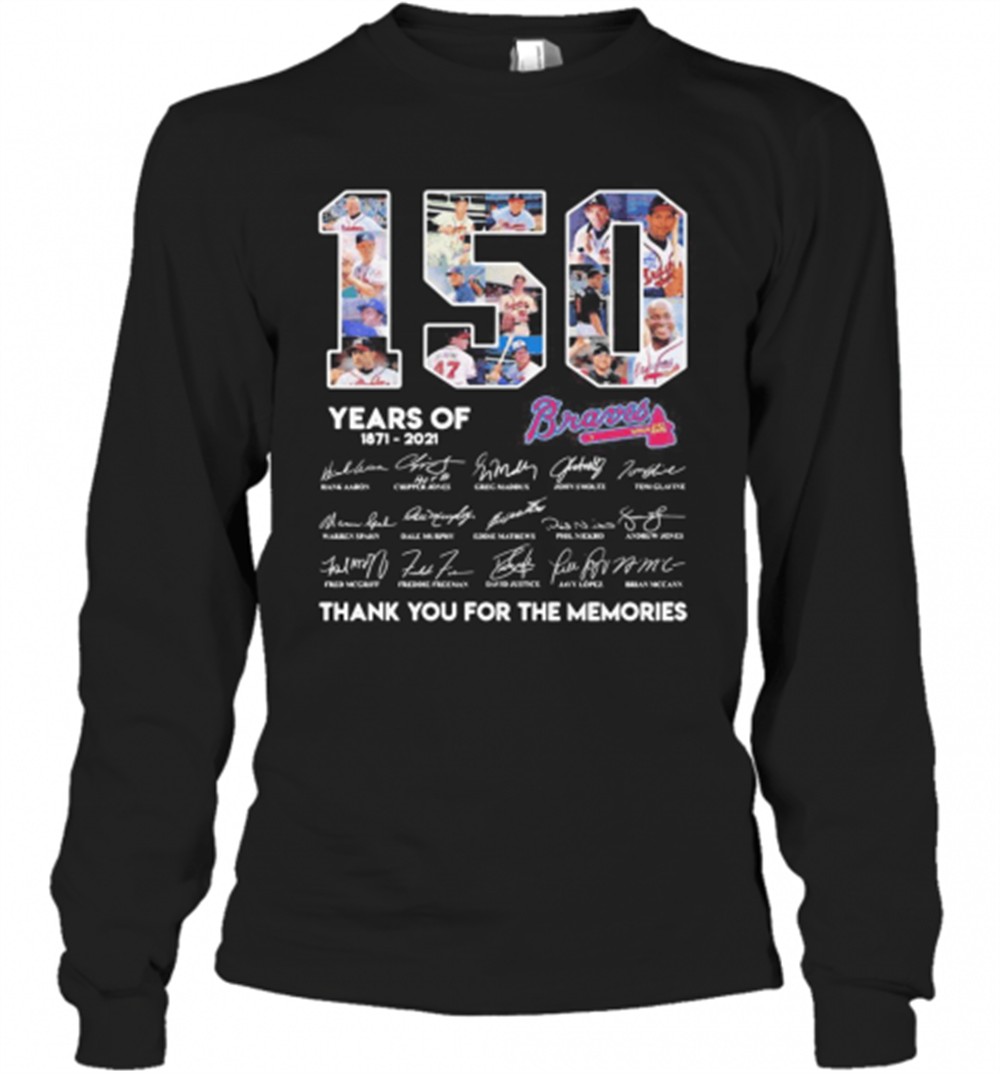 150-years-of-atlanta-braves-1871-2021-thank-you-for-the-memories-t-shirt-upsdkqgm 150 Years Of Atlanta Braves 1871 2021 Thank You For The Memories T-Shirt