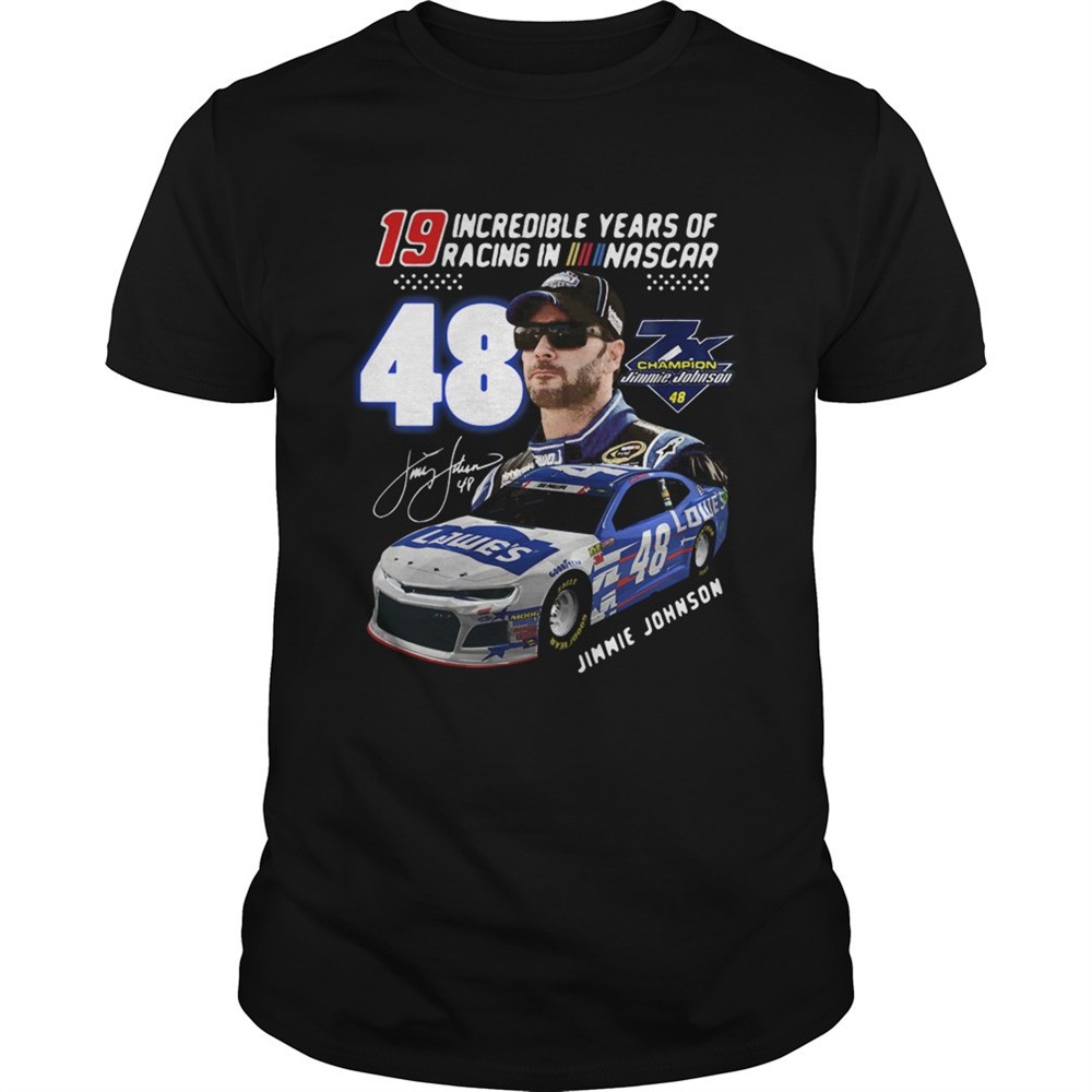19-incredible-years-of-racing-in-nascar-jimmie-johnson-48-shirt-03g33pi6 19 Incredible Years Of Racing In Nascar Jimmie Johnson 48 shirt