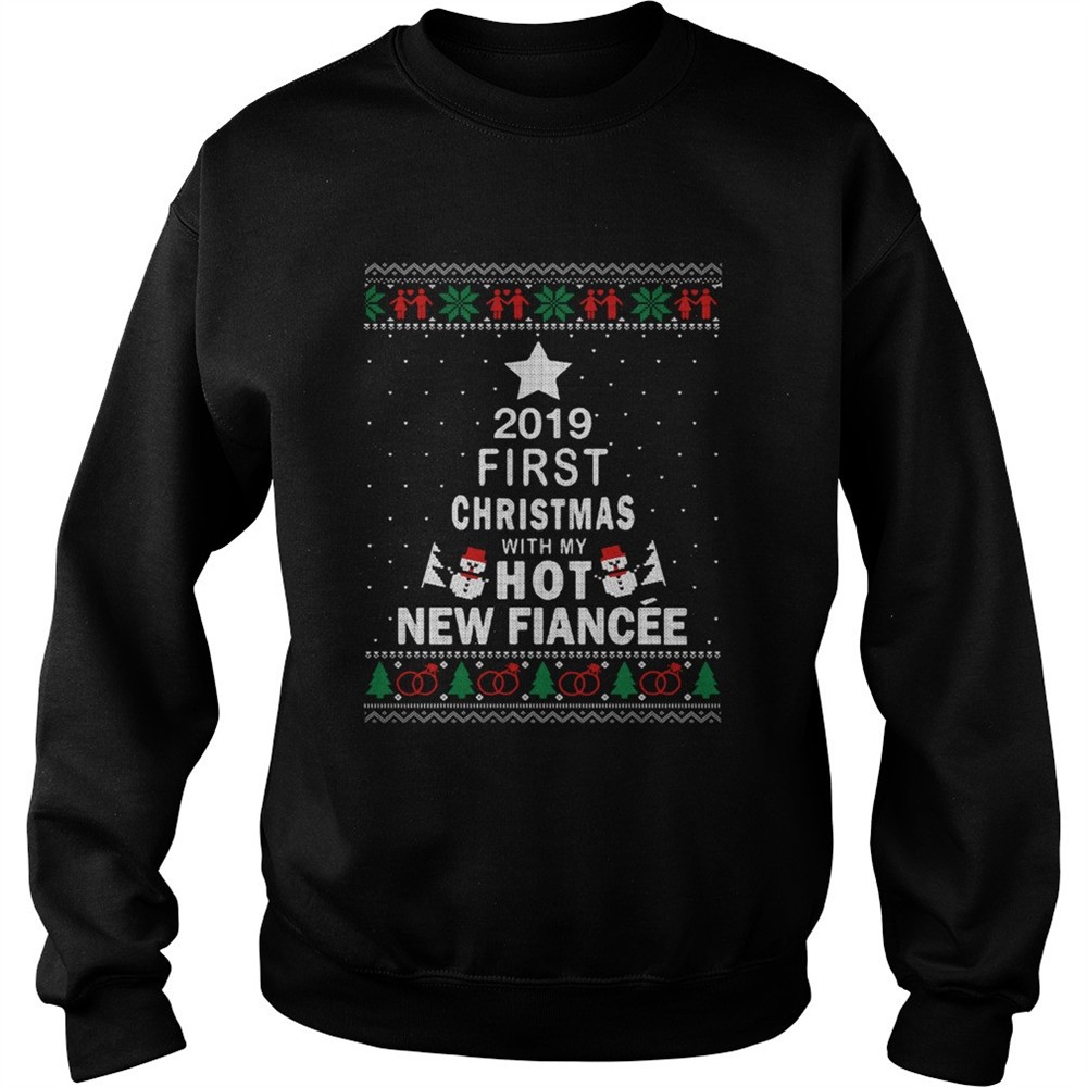 2019 First Christmas with my hot new Fiance ugly Christmas shirt