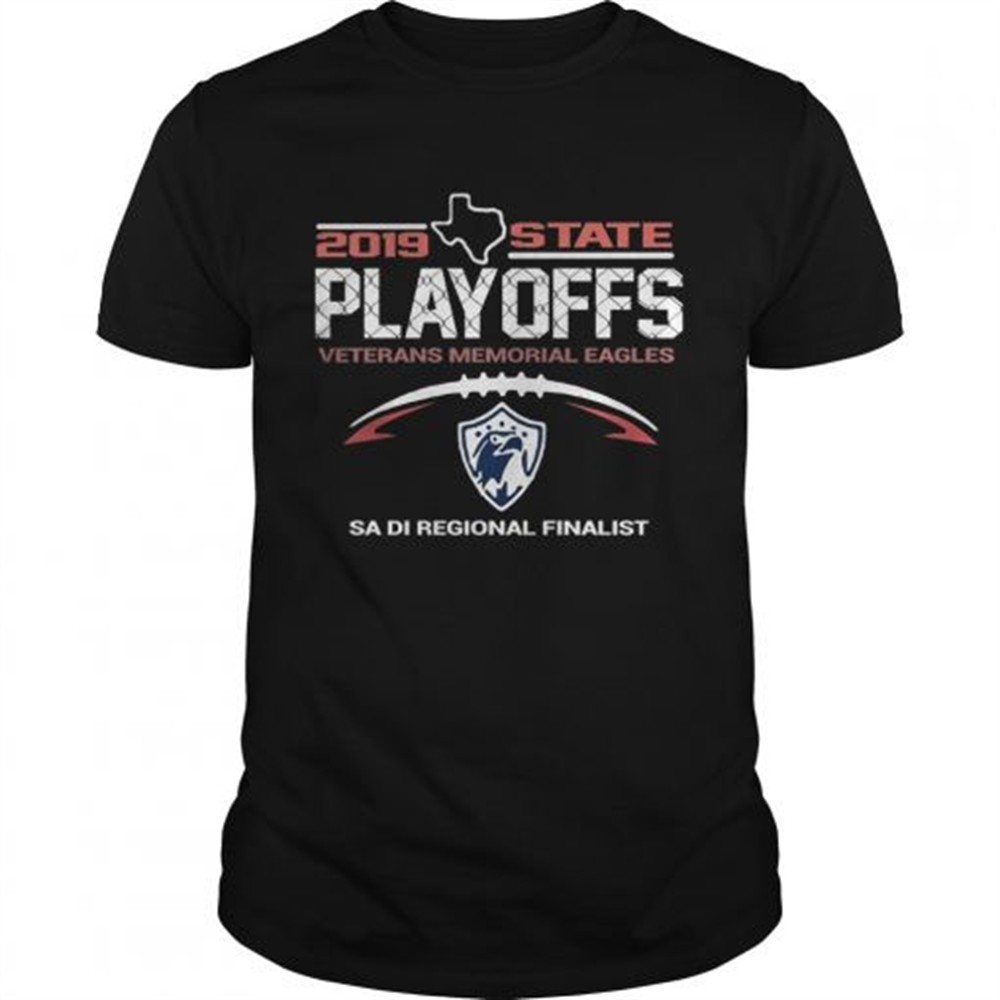 2019-texas-state-playoffs-veterans-memorial-eagles-sa-di-regional-finalist-shirt-pibqs2tf 2019 Texas State Playoffs Veterans Memorial Eagles Sa Di Regional Finalist shirt