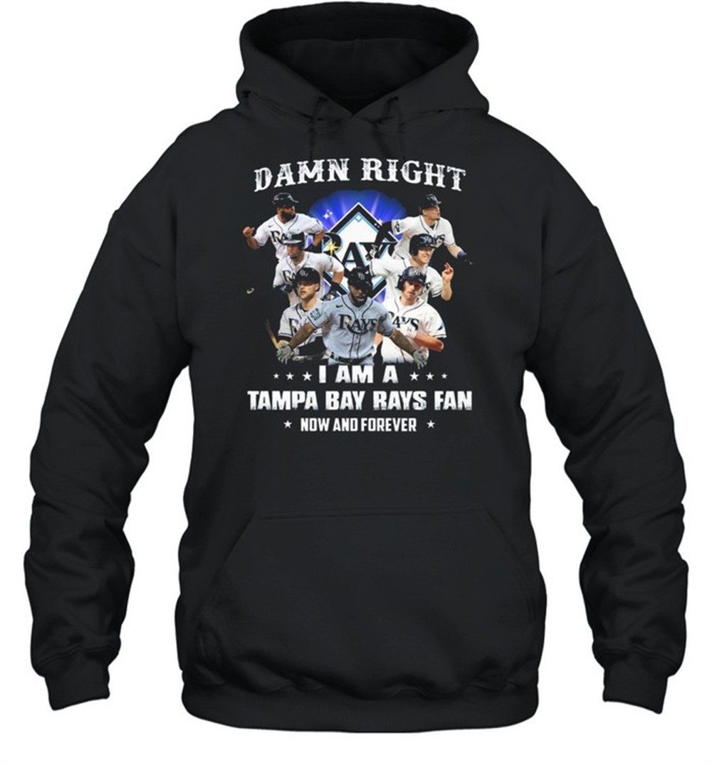 2021 Damn Right I Am A Tampa Bay Rays Fan Now And Forever T-Shirt