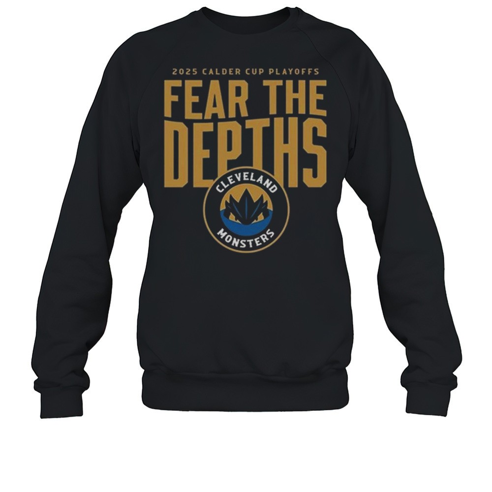 2025 Calder Cup Playoffs Fear The Depths Cleveland Monsters Shirt