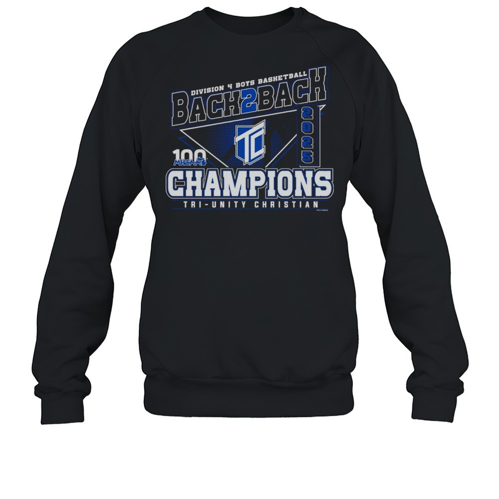 2025 MHSAA Boys Basketball D4 Back2Back Champions Tri-Unity Christian Shirt