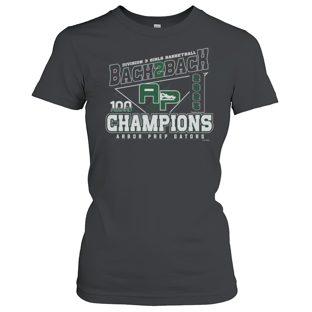 2025-mhsaa-girls-basketball-d3-back-2-back-champions-arbor-prep-gators-shirt-9jx927px 2025 MHSAA Girls Basketball D3 Back 2 Back Champions Arbor Prep Gators Shirt