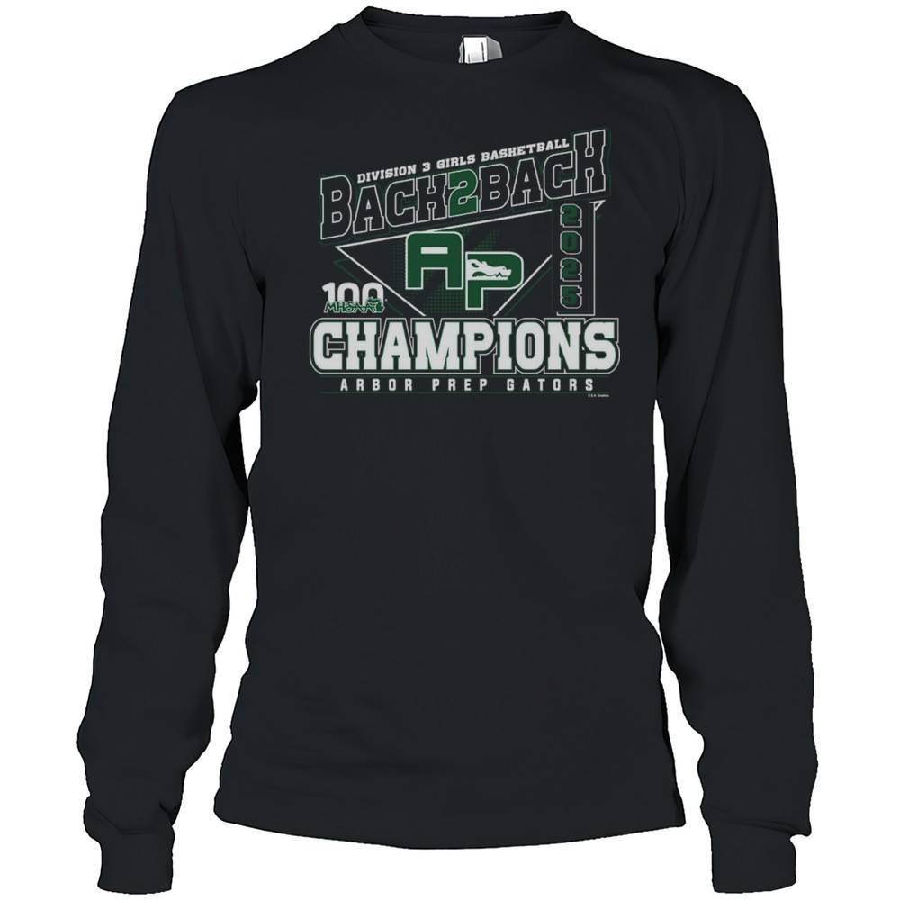2025-mhsaa-girls-basketball-d3-back-2-back-champions-arbor-prep-gators-shirt-9jx927px 2025 MHSAA Girls Basketball D3 Back 2 Back Champions Arbor Prep Gators Shirt