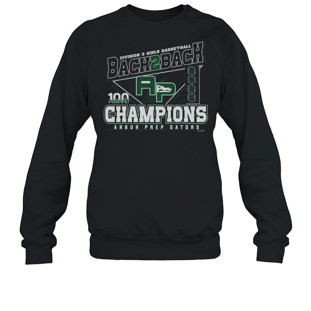 2025 MHSAA Girls Basketball D3 Back 2 Back Champions Arbor Prep Gators Shirt