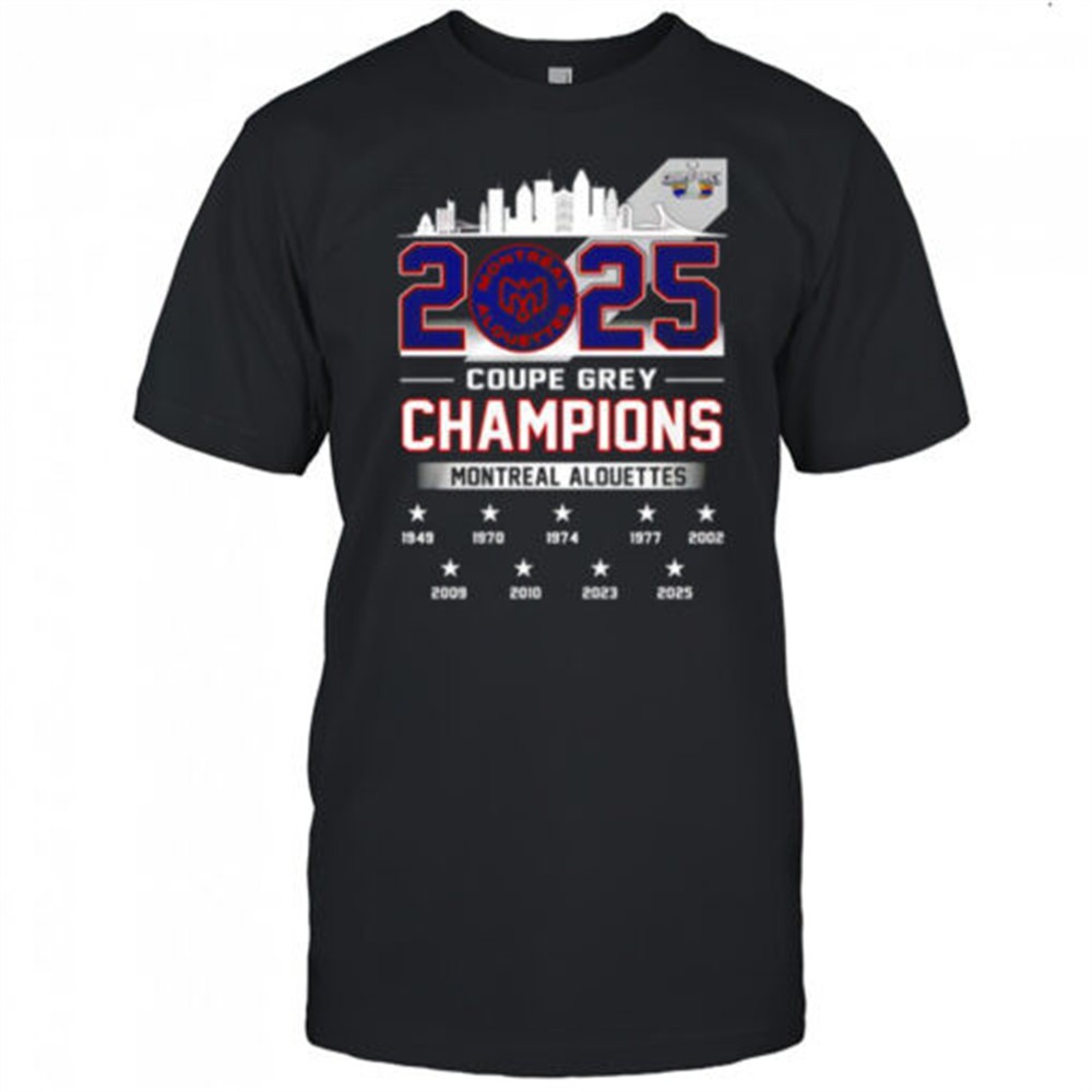2025 Montreal Alouettes Grey Cup Champions wins shirt