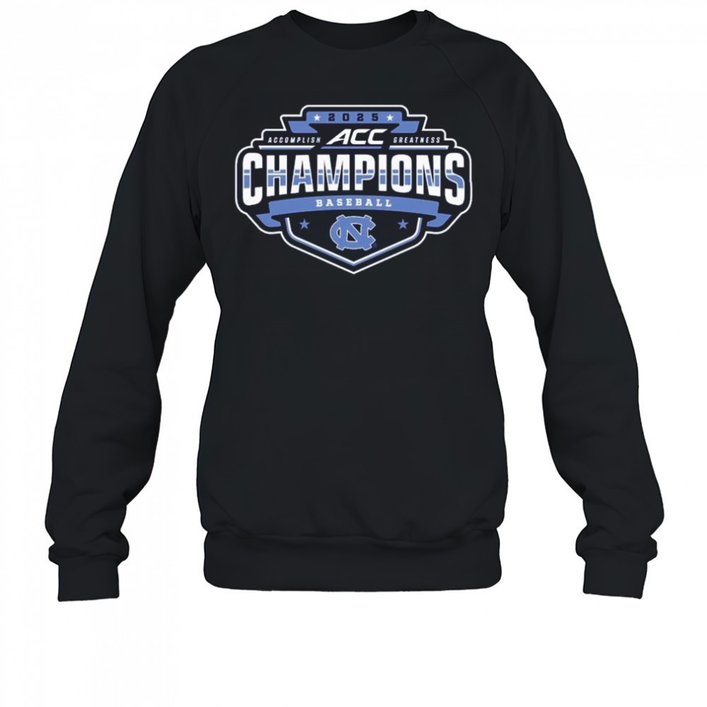 2025-north-carolina-tar-heels-acc-accomplish-greatness-baseball-conference-tourn-oqj5oaan 2025 North Carolina Tar Heels ACC Accomplish Greatness Baseball Conference Tournament Champions t-shirt