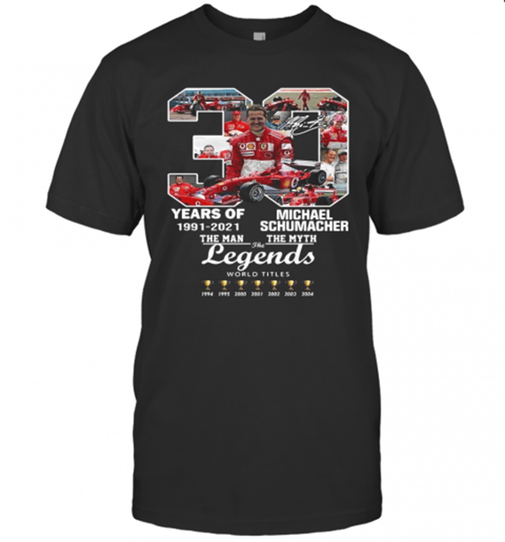 30-years-of-1991-2021-michael-schumacher-the-man-the-myth-the-legends-t-shirt-vulk7qf1 30 Years Of 1991 2021 Michael Schumacher The Man The Myth The Legends T-Shirt