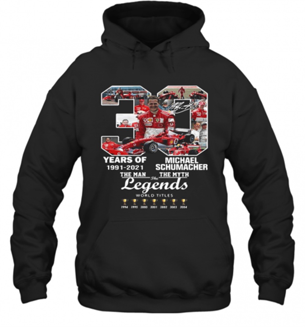 30 Years Of 1991 2021 Michael Schumacher The Man The Myth The Legends T-Shirt