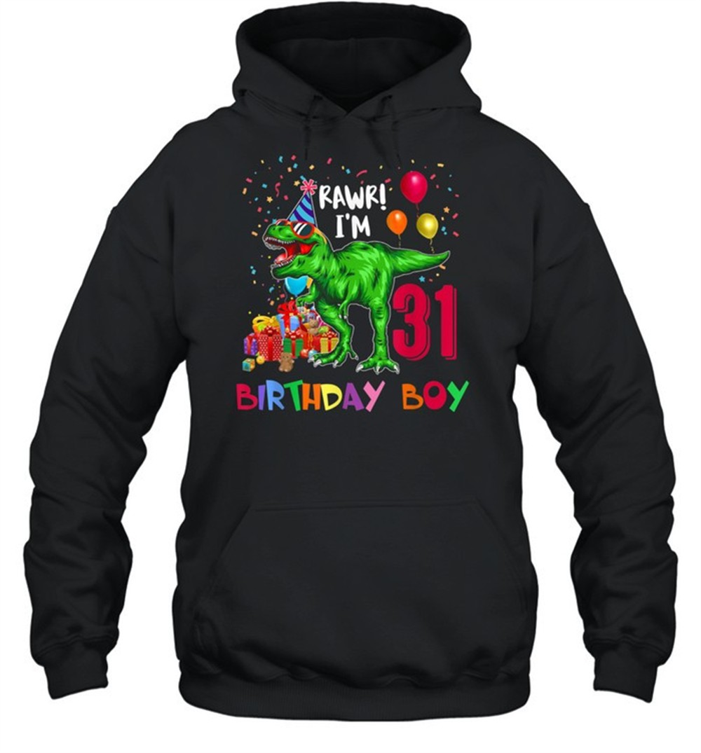 31st Birthday Boy Shirt Dinosaur Rawr Rex Happy Bday 31 Year shirt