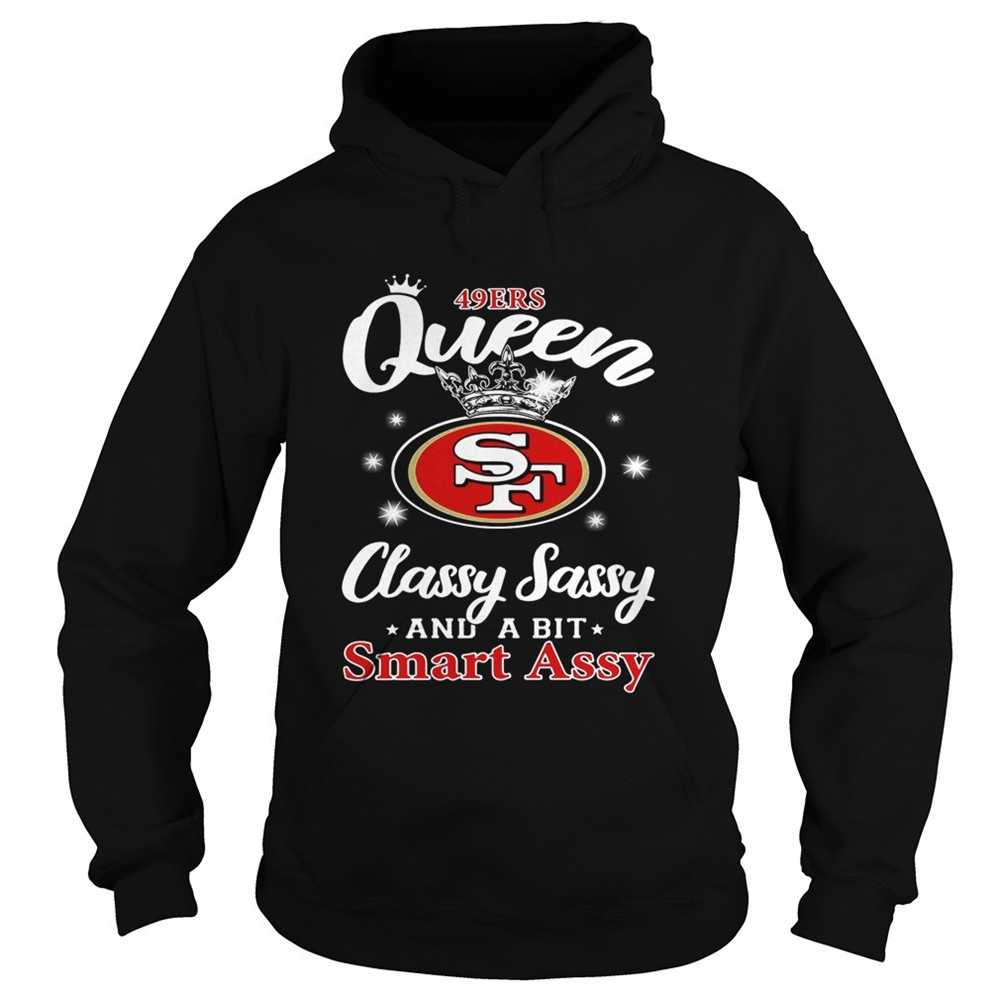 49ers-queen-classy-sassy-and-a-bit-smart-assy-shirt-xfwy0wk8 49ers Queen classy sassy and a bit smart assy shirt