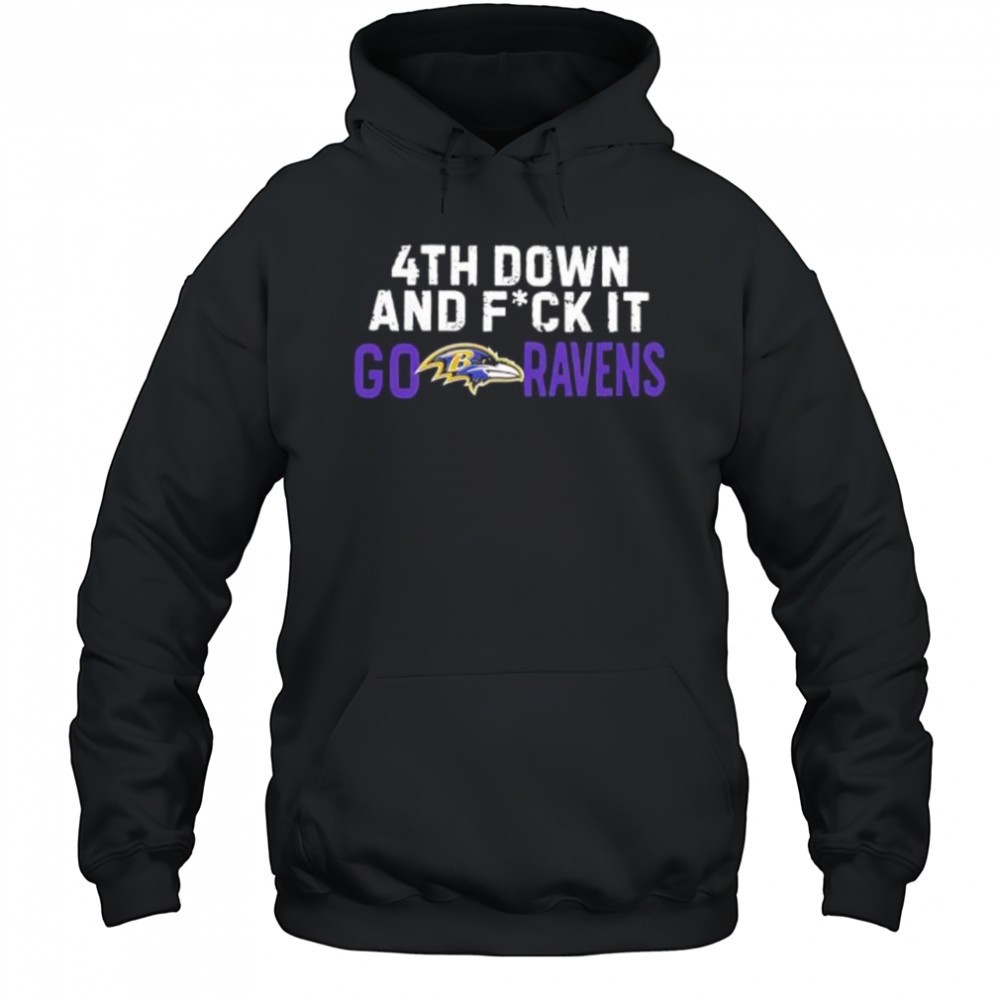 4th Down and Fck It Go Ravens Football shirt