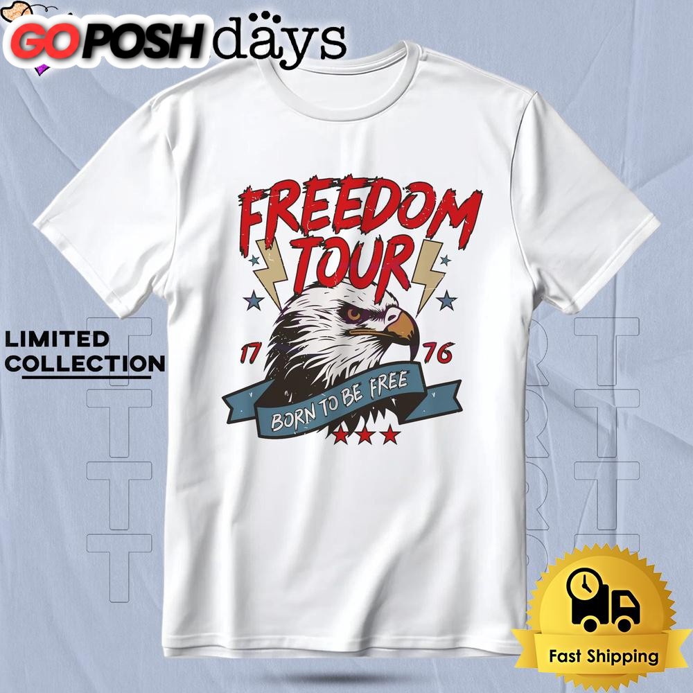 4th Of July Freedom Tour Born To Be Free Eagle Est 1776 T Shirt