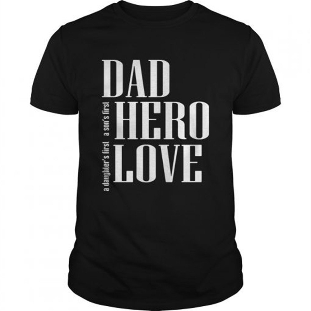 a-daughters-first-a-sons-first-dad-hero-love-shirt-vs17vcos A daughters first a sons first dad hero love shirt
