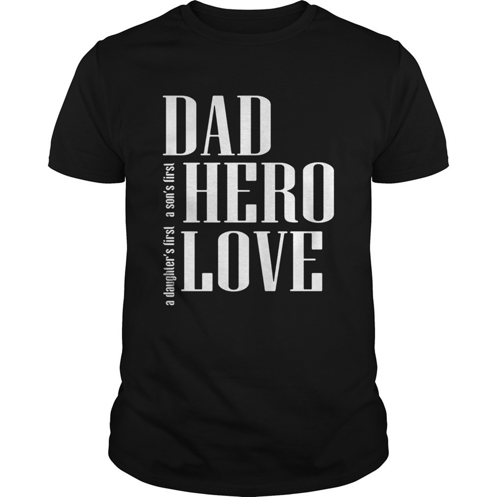 a-daughters-first-a-sons-first-dad-hero-love-shirt-vs17vcos A daughters first a sons first dad hero love shirt