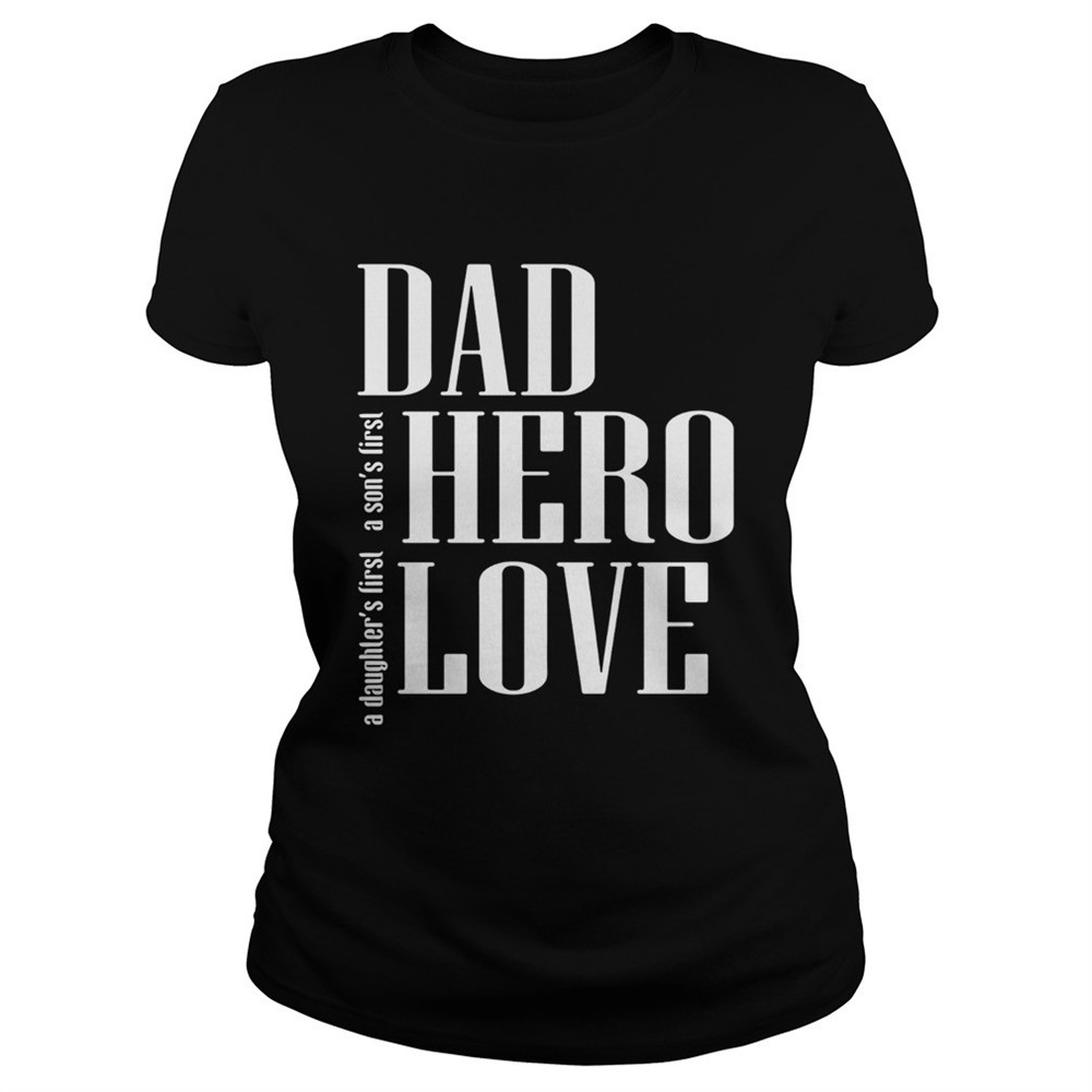 a-daughters-first-a-sons-first-dad-hero-love-shirt-vs17vcos A daughters first a sons first dad hero love shirt