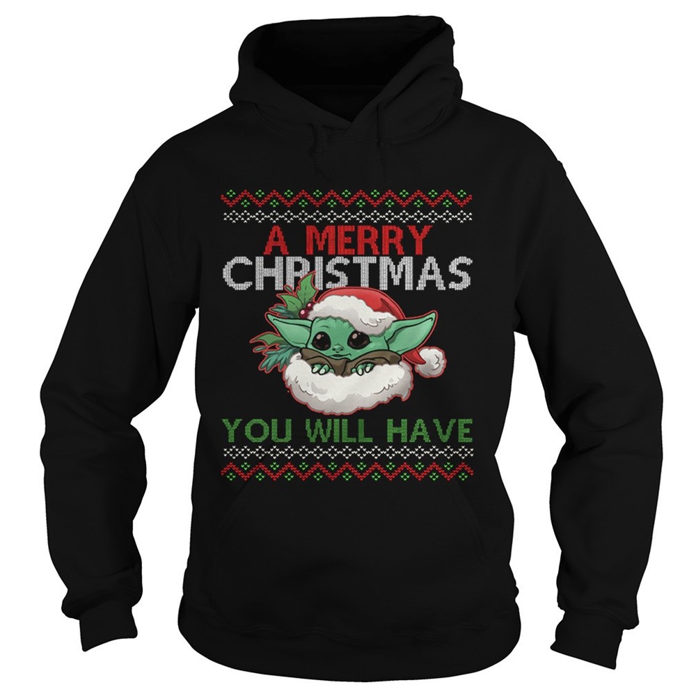 a-merry-christmas-you-will-have-shirt-f0kjignx A Merry Christmas You Will Have shirt