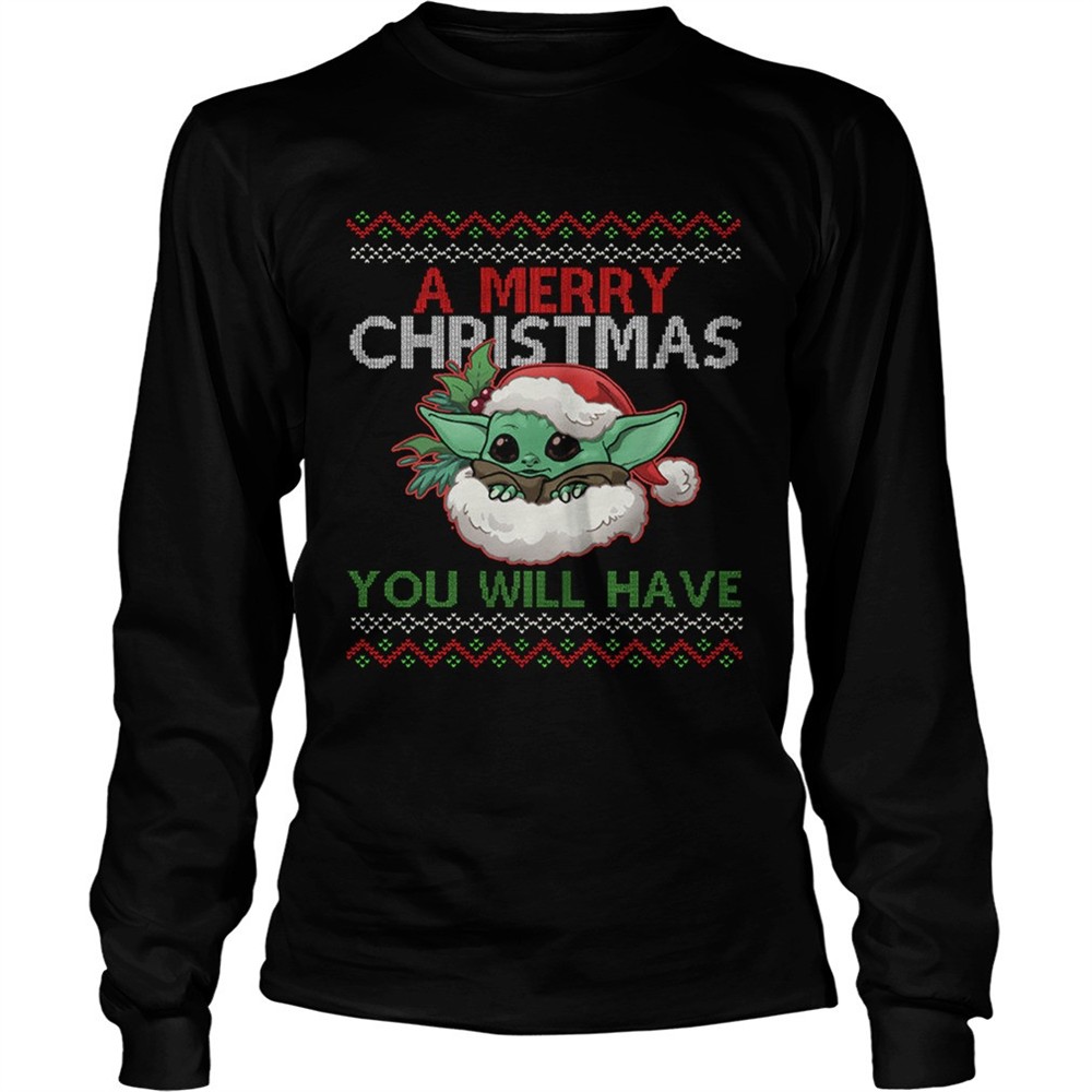 a-merry-christmas-you-will-have-shirt-f0kjignx A Merry Christmas You Will Have shirt