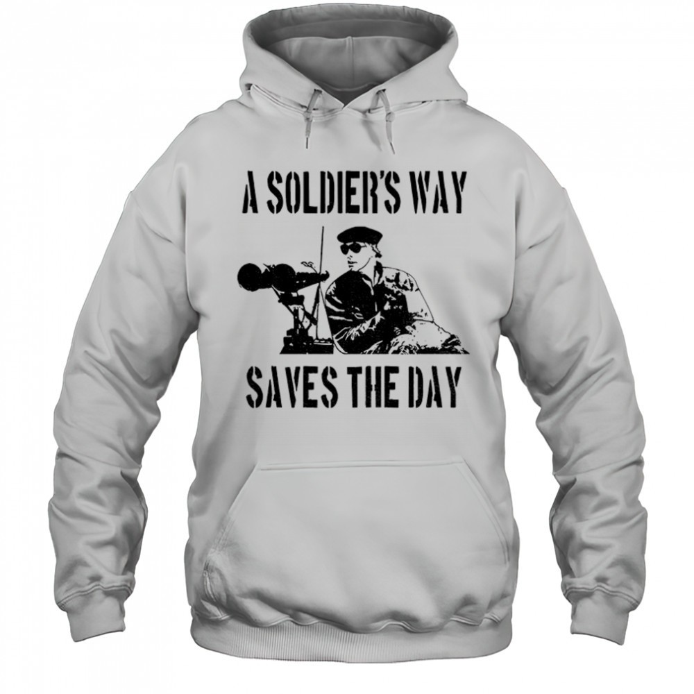 A Soldiers Way Saves The Day shirt
