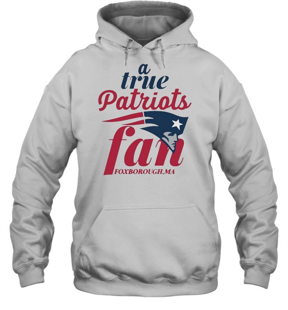 A true New England Patriots fan foxborough Ma shirt