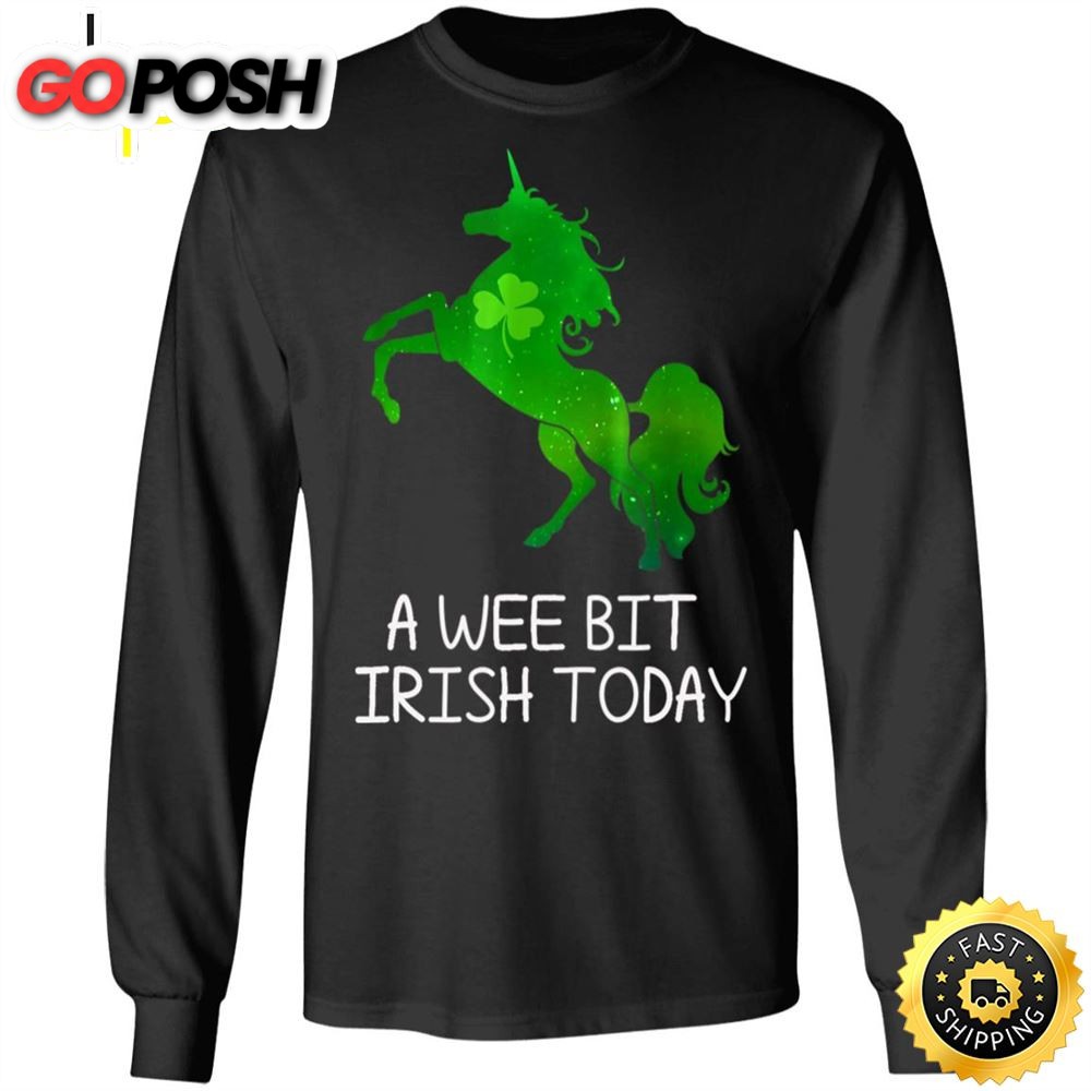 A Wee Bit Irish Today Green With Unicorn St Patricks Day Happy St. Patricks Day Shirt