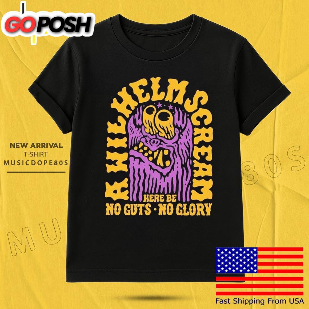 A Wilhelm Scream Here Be No Guts No Glory T Shirt