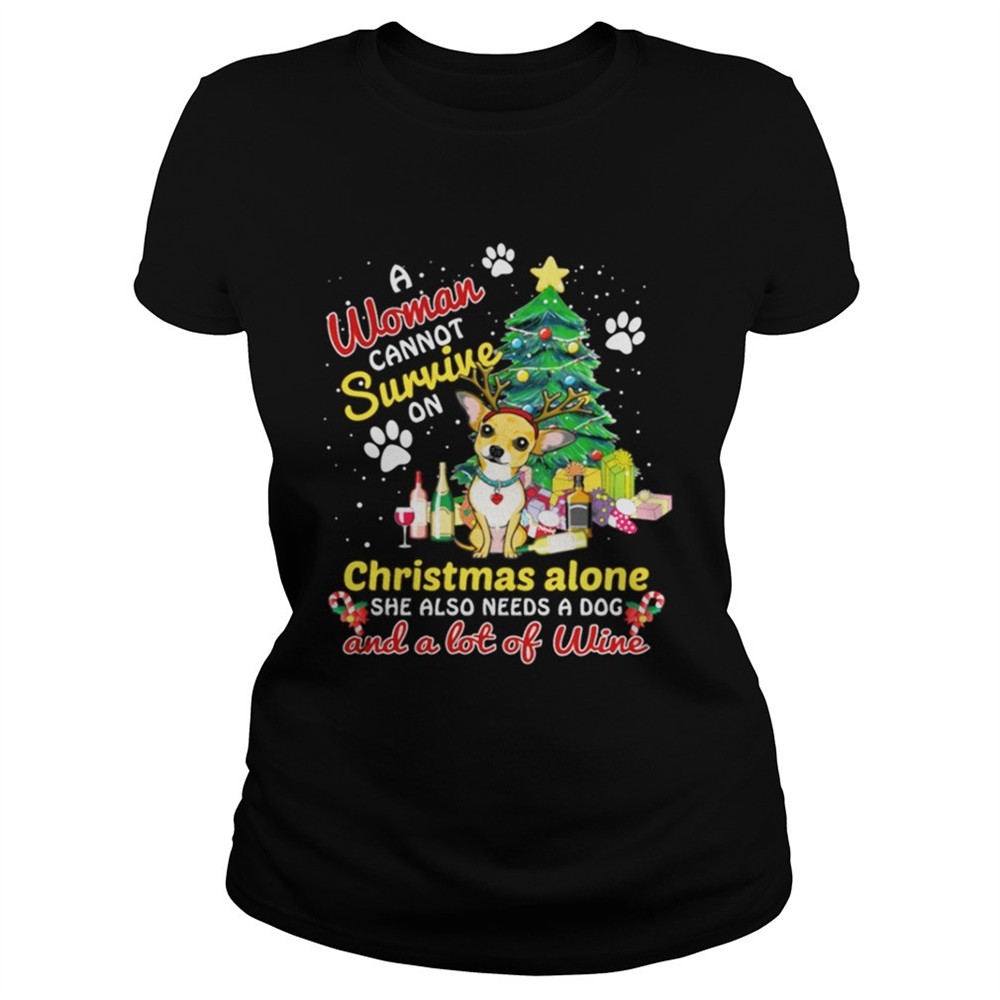 A Woman Also Needs A Chihuahua & A Lot Of Wine Tee shirt