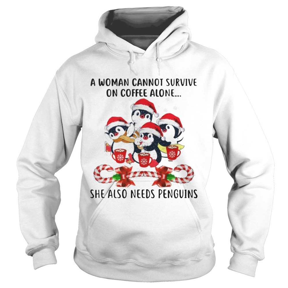 A Woman Cannot Survive On Coffee Alone Penguins Candy Christmas Shirt