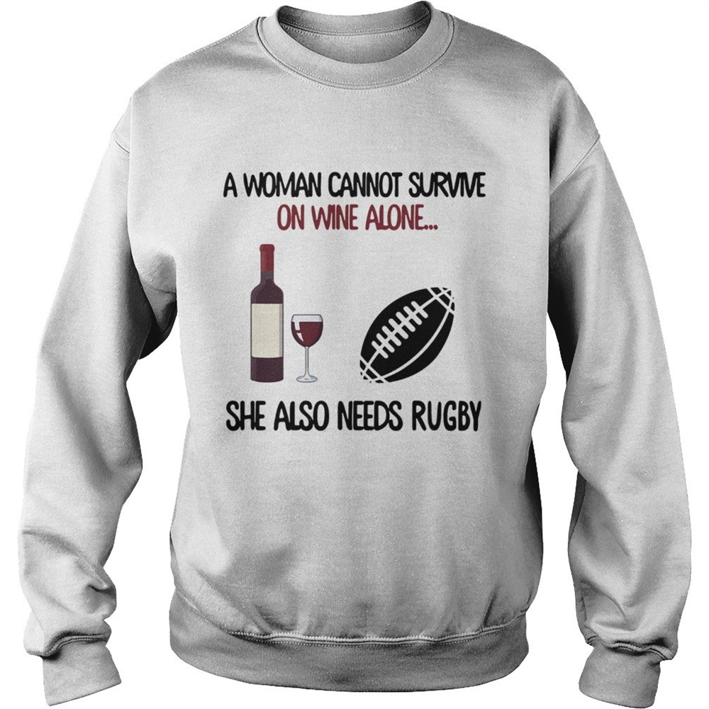 A woman cannot survive on wine alone she also needs rugby shirt