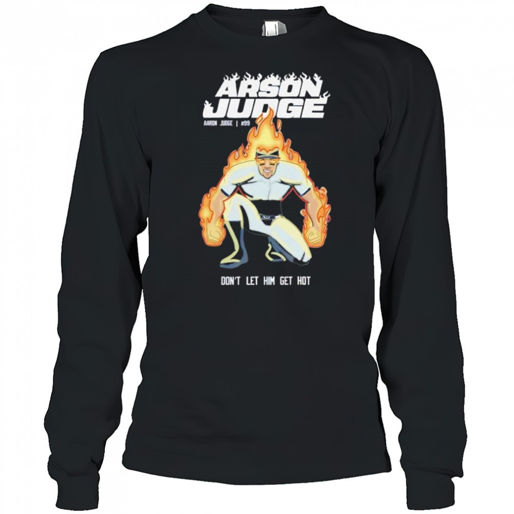 aaron-judge-new-york-yankees-99-dont-let-him-get-hot-shirt-quvz21gx Aaron Judge New York Yankees #99 dont let him get hot shirt