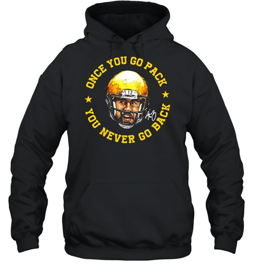 Aaron Rodgers once you go pack you never go back signature shirt