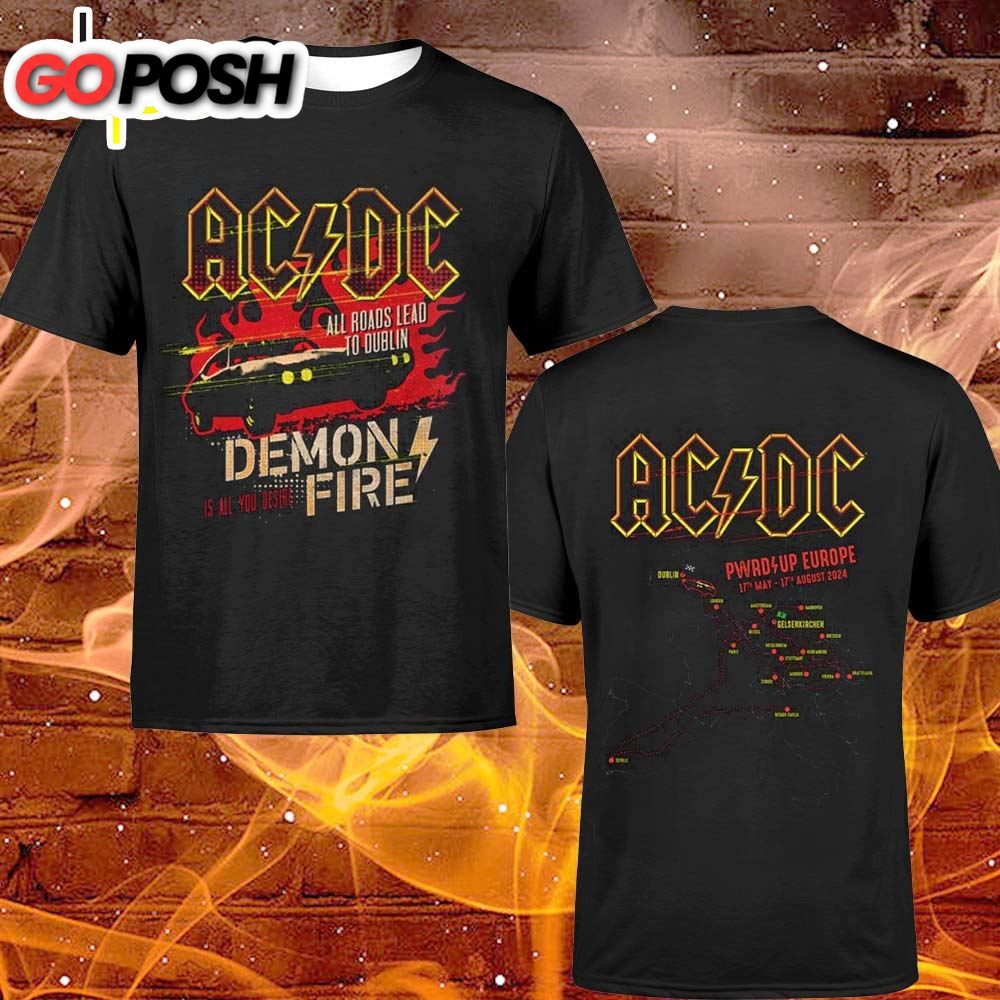 ACDC Europe Tour 17th May-17th August Stops All Roads Lead To Dublin Demon Fire Is All You Shirt
