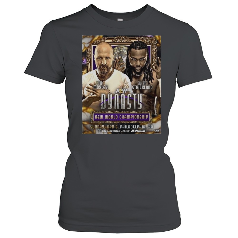 aew-dynasty-aew-world-championship-jon-moxley-vs-swerve-strickland-apr-6-2025-ph-s2zza5s9 AEW Dynasty AEW World Championship Jon Moxley Vs Swerve Strickland Apr 6 2025 Philadelphia PA T-shirt