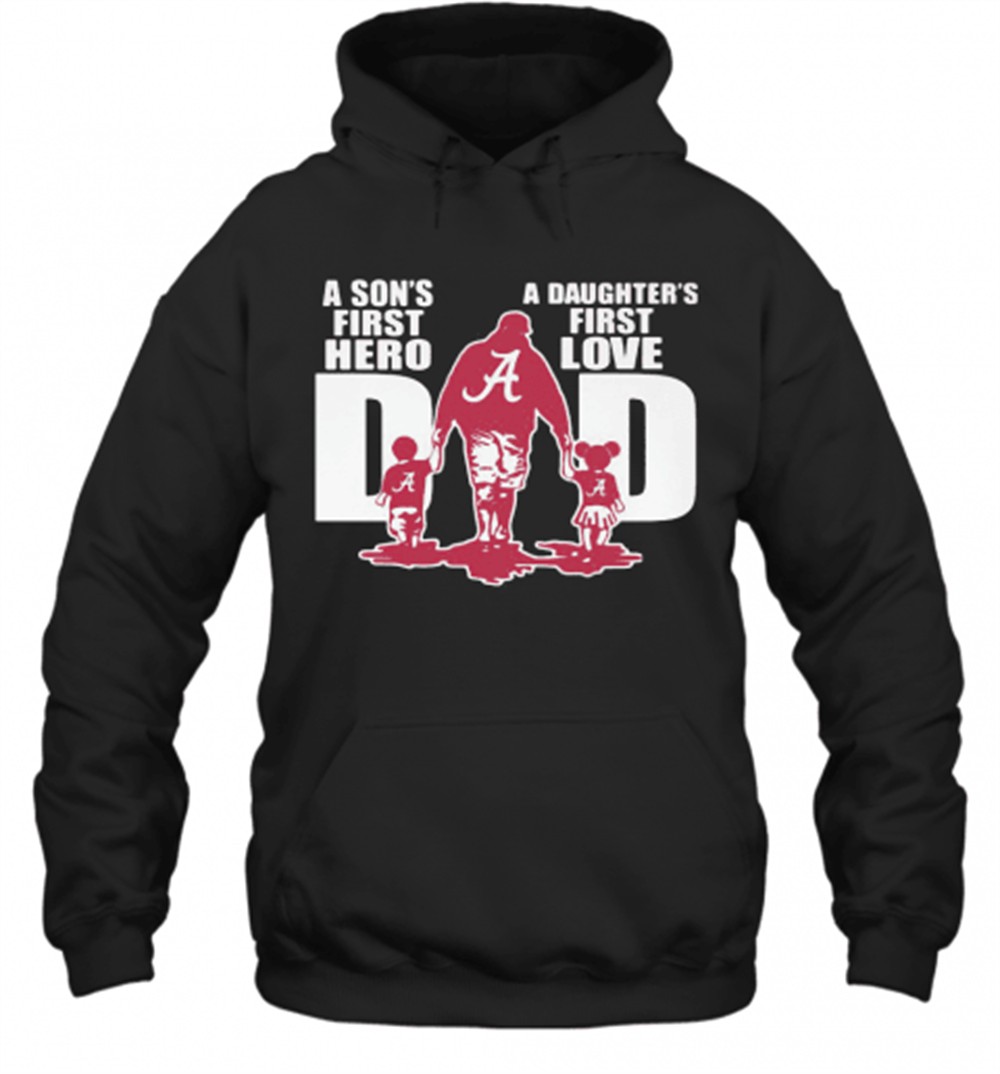 Alabama Crimson Tide A SonS First Hero A DaughterS First Love Dad Happy FatherS Day T-Shirt