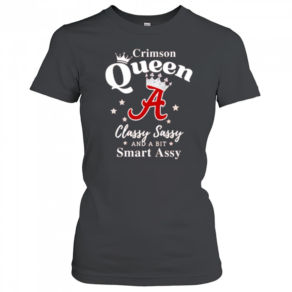 alabama-queen-classy-sassy-and-a-bit-smart-assy-logo-shirt-27iyuraq Alabama Queen Classy Sassy And A Bit Smart Assy logo shirt