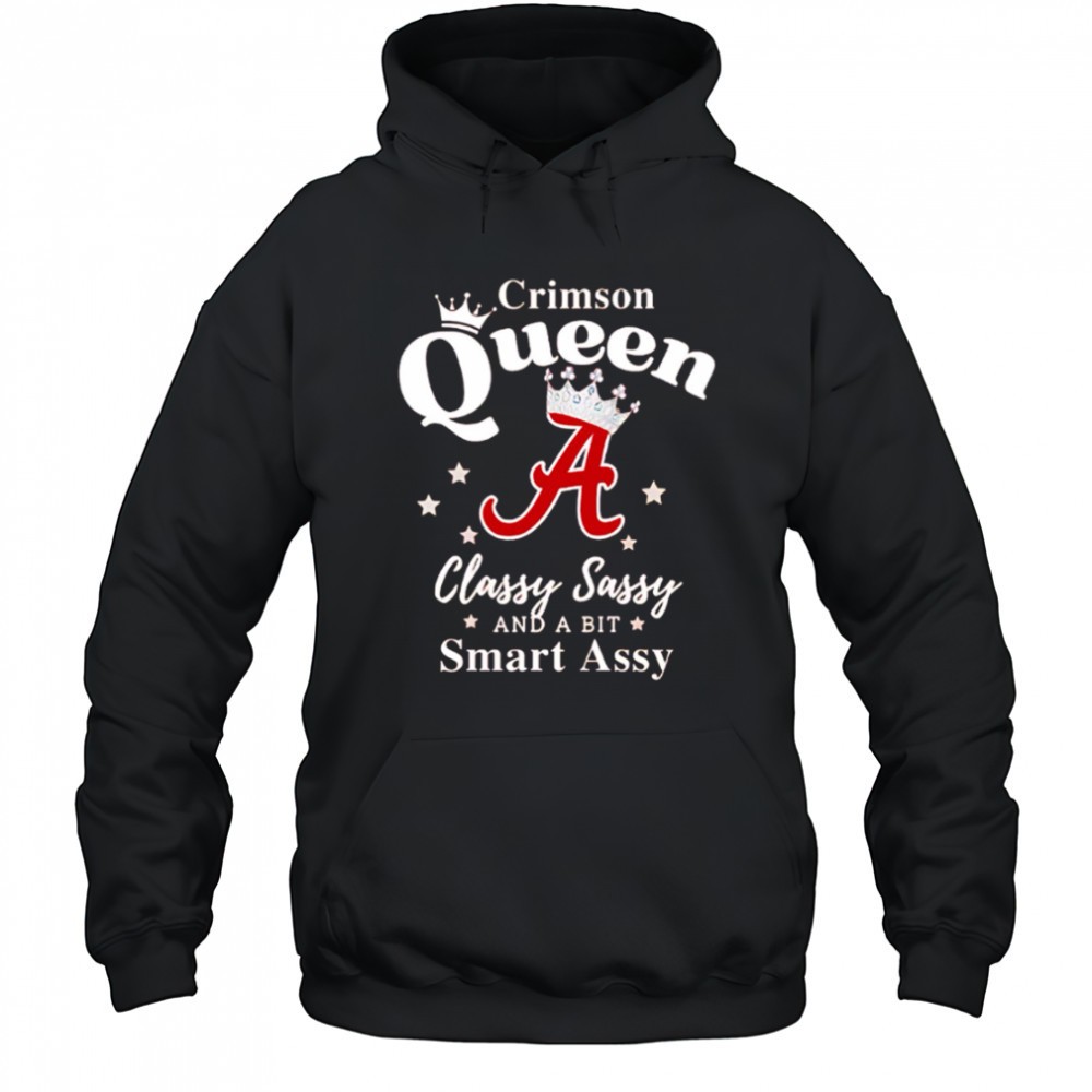 Alabama Queen Classy Sassy And A Bit Smart Assy logo shirt