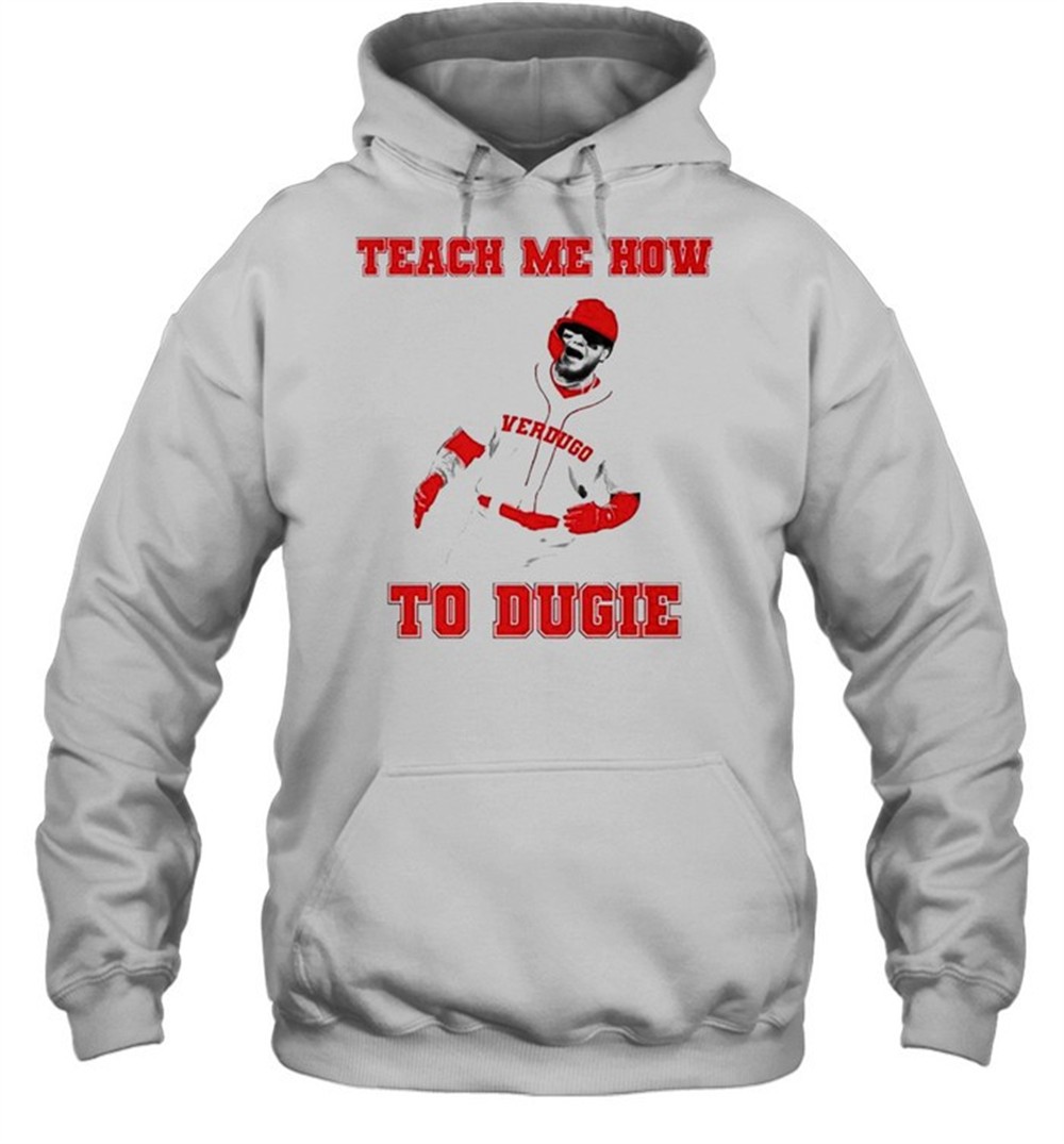 Alex Verdugo teach me how to dugie shirt