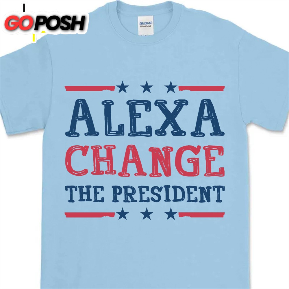 Alexa Change The President Shirt Political Shirt Election Bright T-Shirt