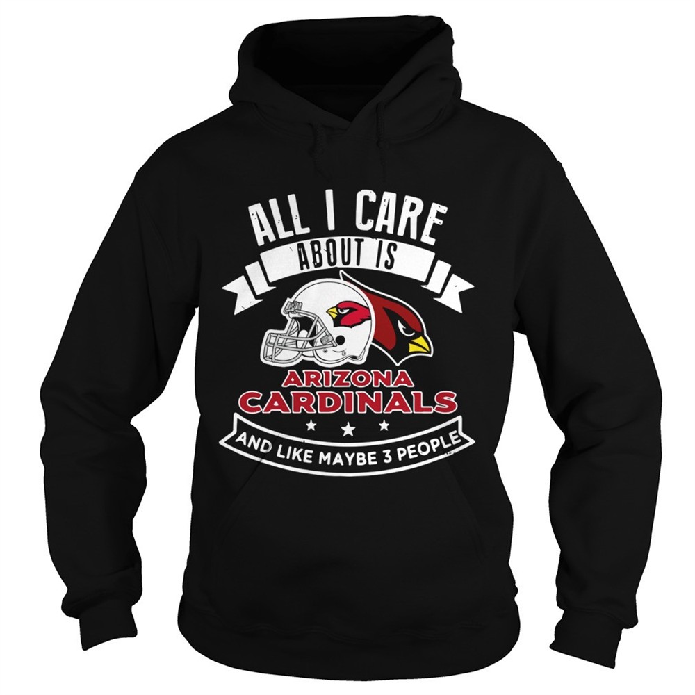 all-i-care-about-is-arizona-cardinals-and-like-maybe-3-people-shirt-v5pdseyf All I care about is Arizona Cardinals and like maybe 3 people shirt