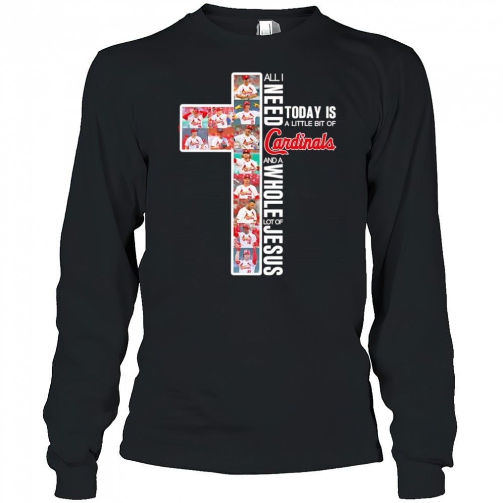 all-i-need-today-is-a-little-bit-of-cardinals-and-a-whole-lot-of-jesus-shirt-wn414duk All I need today is a little bit of Cardinals and a whole lot of Jesus shirt