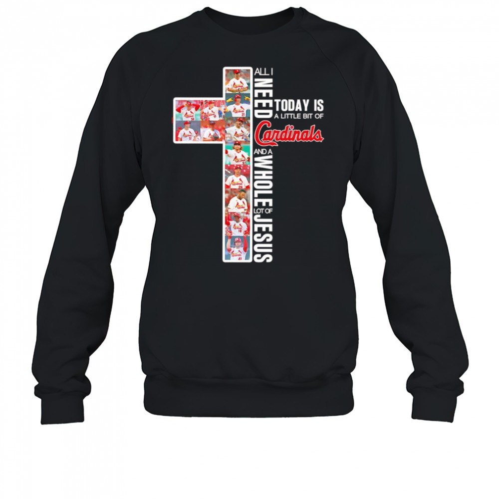 all-i-need-today-is-a-little-bit-of-cardinals-and-a-whole-lot-of-jesus-shirt-wn414duk All I need today is a little bit of Cardinals and a whole lot of Jesus shirt