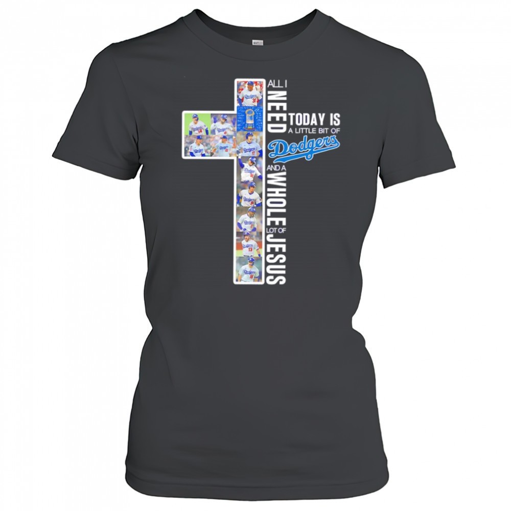 all-i-need-today-is-a-little-bit-of-dodgers-and-a-whole-lot-of-jesus-players-shi-3gbpbjf6 All I need today is a little bit of Dodgers and a whole lot of Jesus players shirt