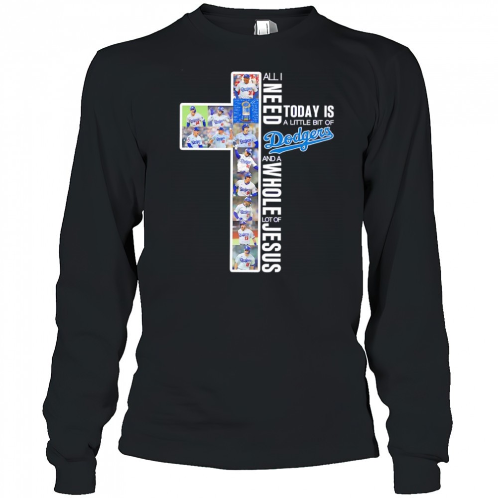 all-i-need-today-is-a-little-bit-of-dodgers-and-a-whole-lot-of-jesus-players-shi-3gbpbjf6 All I need today is a little bit of Dodgers and a whole lot of Jesus players shirt